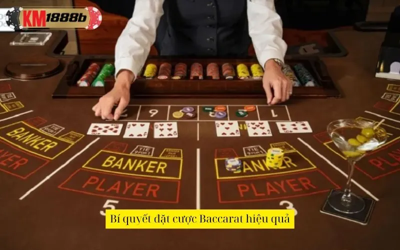 Bí quyết đặt cược Baccarat hiệu quả