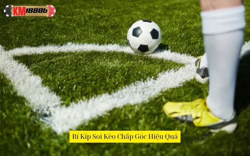 Bí Kíp Soi Kèo Chấp Góc Hiệu Quả