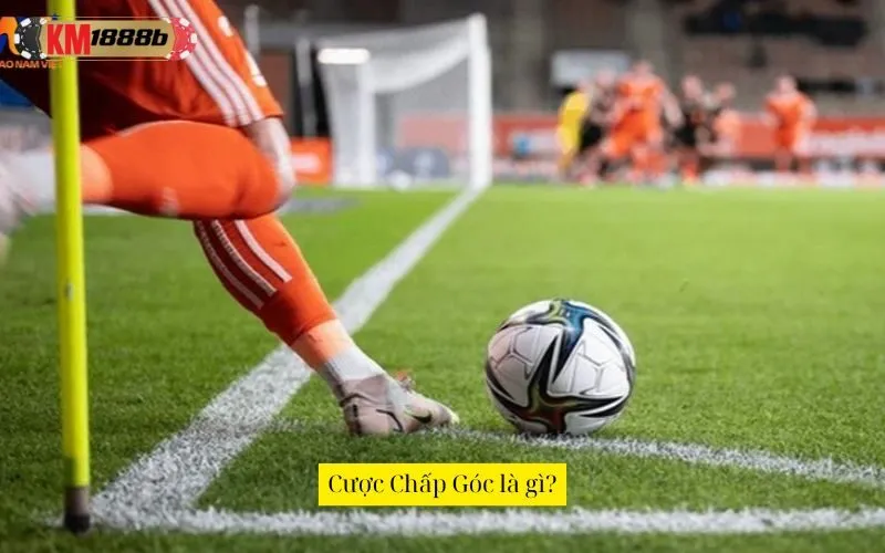 Cược Chấp Góc là gì?