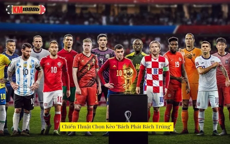 Chiến Thuật Chọn Kèo "Bách Phát Bách Trúng"