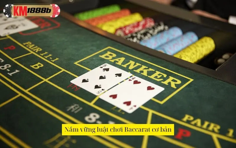 Nắm vững luật chơi Baccarat cơ bản